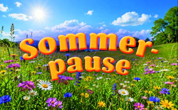 Sommerpause bis zum 11.09.